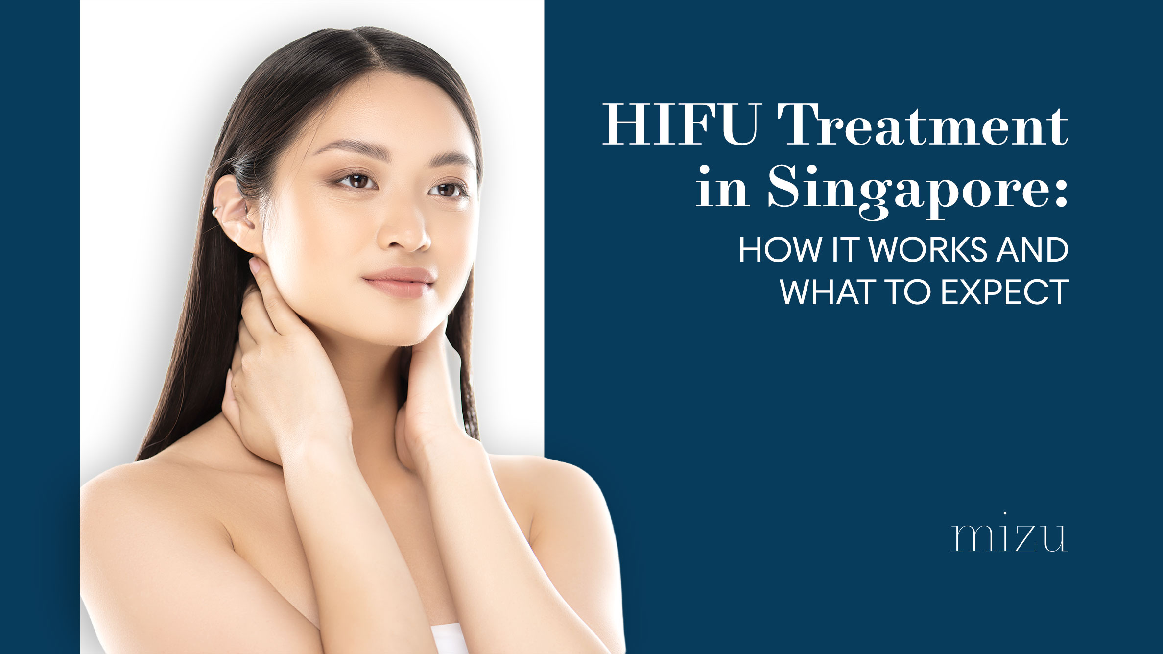 HIFU Treatment in Singapore How It Works and What to Expect | Mizu Aesthetic